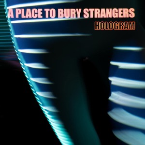 Виниловая пластинка и CD LP A Place To Bury Strangers / Hologram (Coloured)